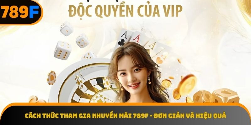 Hướng dẫn nhận khuyến mãi 789F chỉ với vài thao tác