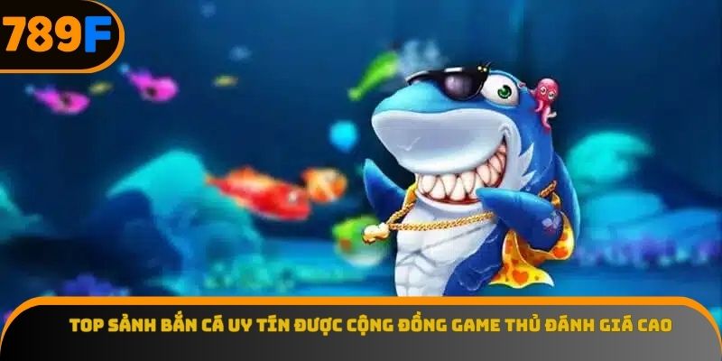 Top sảnh bắn cá uy tín